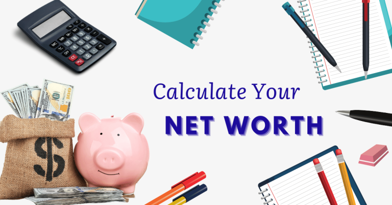 Do You Know Your Net Worth? Learn How To Calculate It And How To Make It Grow